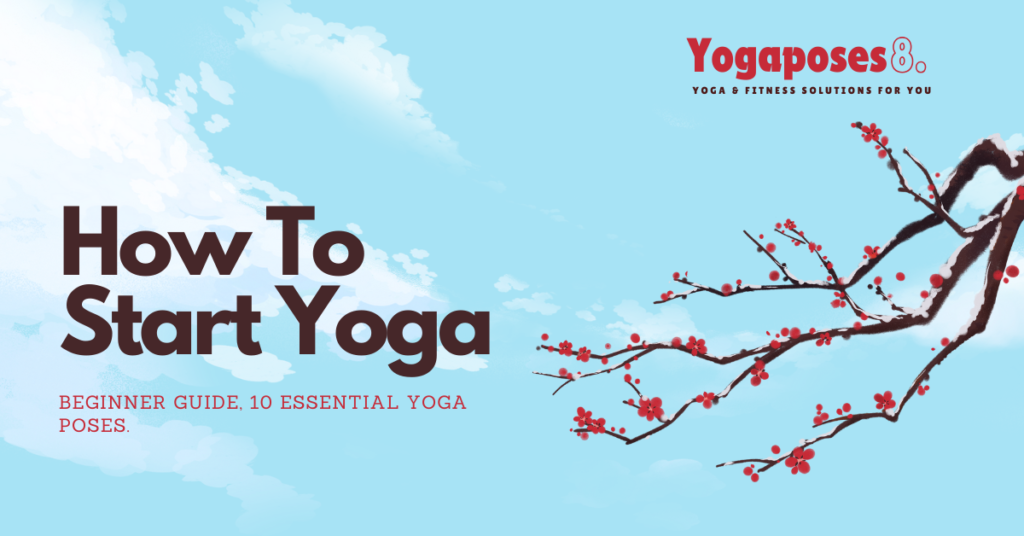 Beginners guide to 10 Essential Yoga Poses