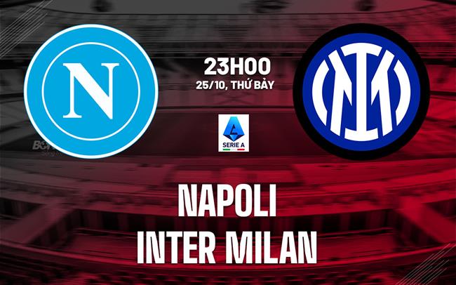 nhan dinh bong da du doan Napoli vs Inter Milan vdqg italia serie a hom nay