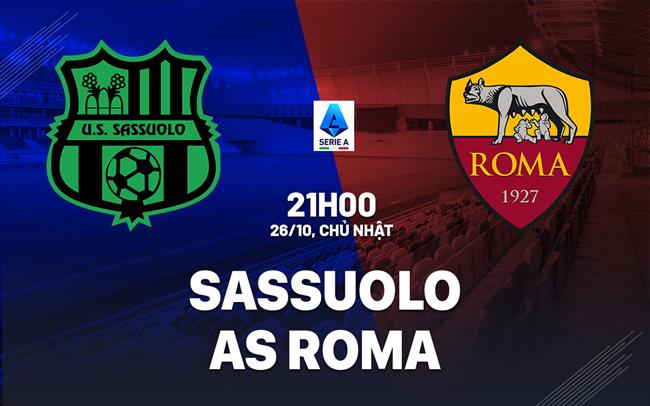 nhan dinh bong da du doan Sassuolo vs AS Roma vdqg italia serie a hom nay