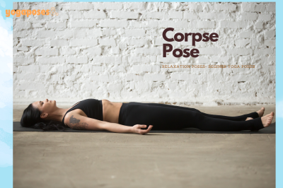 Corpse Pose Savasana- Beginners Guide on 10 essential Yoga Poses